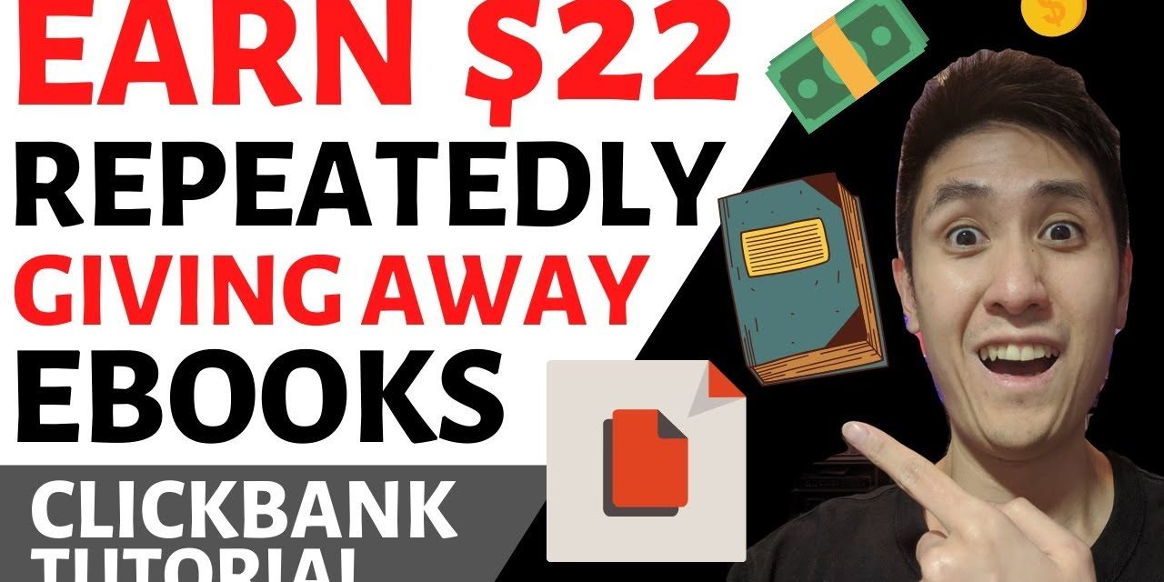 Earn $22 Over & Over by Sharing Free Ebooks (Clickbank Affiliate Marketing With a Twist!)