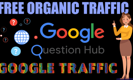 How to get Free organic Traffic with Google Question Hub 2021