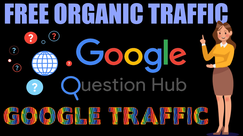 How to get Free organic Traffic with Google Question Hub 2021