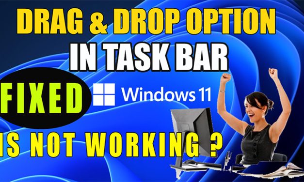How to Drag files in Windows 11 2021 – Fix Dragging file option in Window 11 Updates
