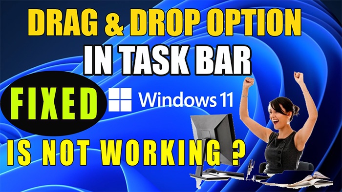 How to Drag files in Windows 11 2021 – Fix Dragging file option in Window 11 Updates